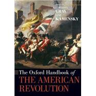 The Oxford Handbook of the American Revolution by Gray, Edward G.; Kamensky, Jane, 9780190257767