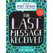 The Last Message Received by Trunko, Emily; Ingram, Zoe, 9780399557767