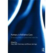 Partners in Palliative Care: Enhancing Ethics in Care at the End-of-Life by Morrissey; Mary Beth, 9780415527767