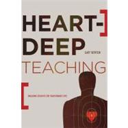 Heart-Deep Teaching Engaging Students for Transformed Lives by Newton, Gary C., 9780805447767