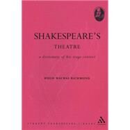 Shakespeare's Theatre A Dictionary of his Stage Context by Richmond, Hugh Macrae, 9780826477767