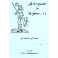Shakespeare In Performance A Collection of Essays by Occhiogrosso, Frank, 9780874137767
