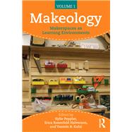 Makeology: Makerspaces as Learning Environments (Volume 1) by Peppler; Kylie, 9781138847767