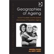 Geographies of Ageing: Social Processes and the Spatial Unevenness of Population Ageing by Davies,Amanda, 9781409417767