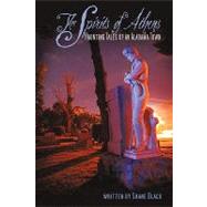 The Spirits of Athens: Haunting Tales of an Alabama Town by Black, Shane, 9781440177767