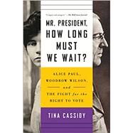 Mr. President, How Long Must We Wait? by Cassidy, Tina, 9781501177767