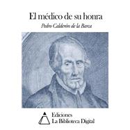 El medico de su honra by Calderon de la Barca, Pedro, 9781502477767