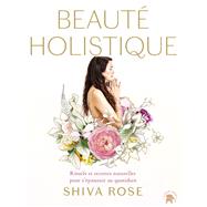 Beaut holistique by Shiva Rose, 9782019327767