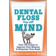 Dental Floss for the Mind A complete program for boosting your brain power by Noir, Michel; Croisile, Bernard, 9780071447768
