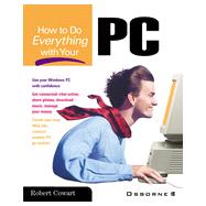 How to Do Everything with Your PC by Cowart, Robert, 9780072127768