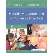 Health Assessment for Nursing Practice by Wilson, Susan Fickertt, Ph.D., R.N.; Giddens, Jean Foret, Ph.D., R.N., 9780323377768