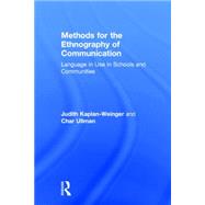 Methods for the Ethnography of Communication: Language in Use in Schools and Communities by Kaplan-Weinger; Judith, 9780415517768