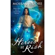 Heroes at Risk by Moore, Moira J., 9780441017768
