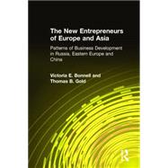 The New Entrepreneurs of Europe and Asia: Patterns of Business Development in Russia, Eastern Europe and China by Bonnell,Victoria E., 9780765607768