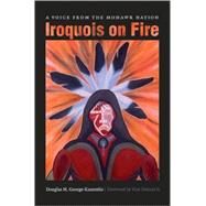 Iroquois on Fire by George-kanentiio, Douglas M.; Deloria, Vine, 9780803217768