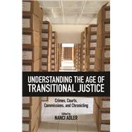 Understanding the Age of Transitional Justice by Adler, Nanci, 9780813597768