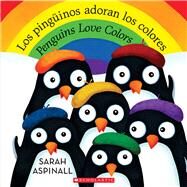 Los pinginos adoran los colores / Penguins Love Colors (Bilingual) by Aspinall, Sarah; Aspinall, Sarah, 9781338127768