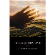 Pleasure Principle Poems by Cravens, Madeleine, 9781668037768