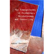 Transpersonal in Psychology, Psychotherapy and Counselling by Shorrock, Andrew, 9780230517769