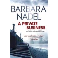A Private Business A Hakim and Arnold Mystery by Nadel, Barbara, 9780857387769
