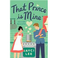 That Prince is Mine by Jayci Lee, 9781250907769
