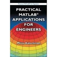 Practical Matlab Applications for Engineers by Kalechman; Misza, 9781420047769