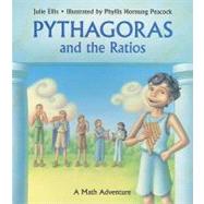 Pythagoras and the Ratios A Math Adventure by Ellis, Julie; Peacock, Phyllis Hornung, 9781570917769