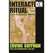 Interaction Ritual: Essays in Face-to-Face Behavior by Goffman,Erving, 9780202307770