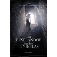 Un resplandor en las tinieblas by Elizondo, Emanuel, 9781087787770