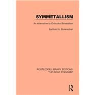 Symmetallism: An Alternative to Orthodox Bimetallism by Butenschn; Barthold A., 9781138577770