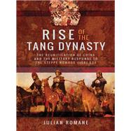 Rise of the Tang Dynasty by Romane, Julian, 9781473887770