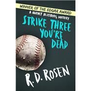 Strike Three You're Dead by Rosen, R. D., 9781480407770