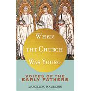 When the Church Was Young by D'Ambrosio, Marcellino, 9781616367770
