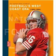 Football's West Coast Era (1985-1994) by Barry, James, 9781682777770