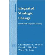 Integrated Strategic Change How Organizational Development Builds Competitive Advantage (Pearson Organizational Development Series) by Worley, Christopher G.; Hitchin, David E.; Ross, Walter L., 9780201857771