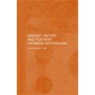 Marxist History and Postwar Japanese Nationalism by Gayle, Curtis Anderson, 9780203217771