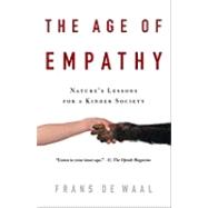 The Age of Empathy Nature's Lessons for a Kinder Society by de Waal, Frans, 9780307407771