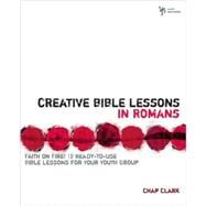 Creative Bible Lessons in Romans by Chap Clark, 9780310207771