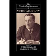 The Cambridge Companion to Merleau-Ponty by Edited by Taylor Carman , Mark B. N. Hansen, 9780521007771