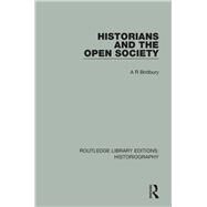 Historians and the Open Society by Bridbury; A. R., 9781138187771