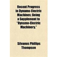 Recent Progress in Dynamo-electric Machines: Being a Supplement to 