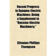 Recent Progress in Dynamo-electric Machines: Being a Supplement to 