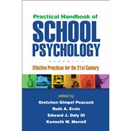 Practical Handbook of School Psychology Effective Practices for the 21st Century by Gimpel Peacock, Gretchen; Ervin, Ruth A.; Daly , Edward J.; Merrell, Kenneth W., 9781462507771