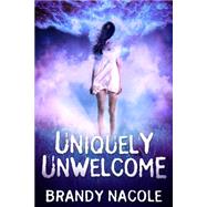Uniquely Unwelcome by Nacole, Brandy, 9781480257771