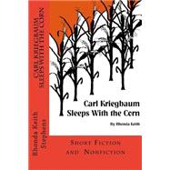 Carl Kriegbaum Sleeps With the Corn by Stephens, Rhonda Keith, 9781515377771