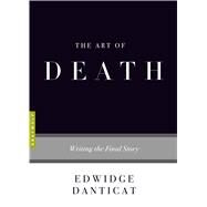 The Art of Death by Danticat, Edwidge, 9781555977771