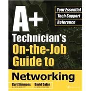 A+ Technician's On-the-Job Guide to Networking by Simmons, Curt, 9780072227772