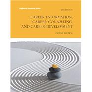 Career Information, Career Counseling and Career Development by Brown, Duane, 9780133917772