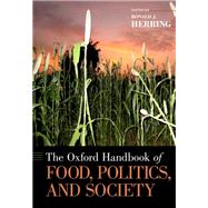 The Oxford Handbook of Food, Politics, and Society by Herring, Ronald J., 9780195397772
