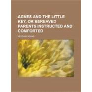 Agnes and the Little Key by Adams, Nehemiah, 9780217167772